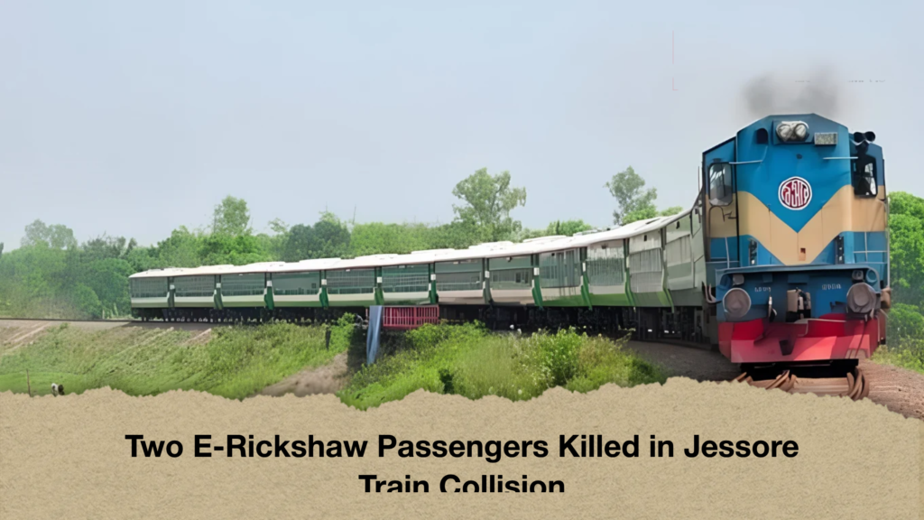 Two E-Rickshaw Passengers Killed in Jessore Train Collision