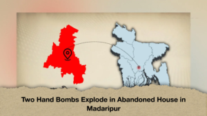 Two Hand Bombs Explode in Abandoned House in Madaripur