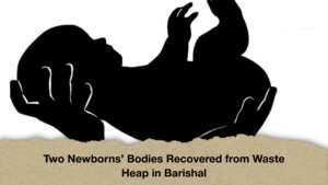 Two Newborns’ Bodies Recovered from Waste Heap in Barishal
