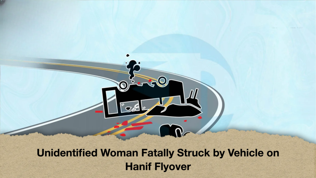 Unidentified Woman Fatally Struck by Vehicle on Hanif Flyover 2 Unidentified Woman Fatally Struck by Vehicle on Hanif Flyover