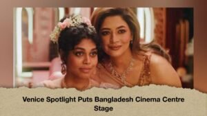 Venice Spotlight Puts Bangladesh Cinema Centre Stage