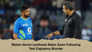 Wasim Akram Lambasts Babar Azam Following Test Captaincy Blunder