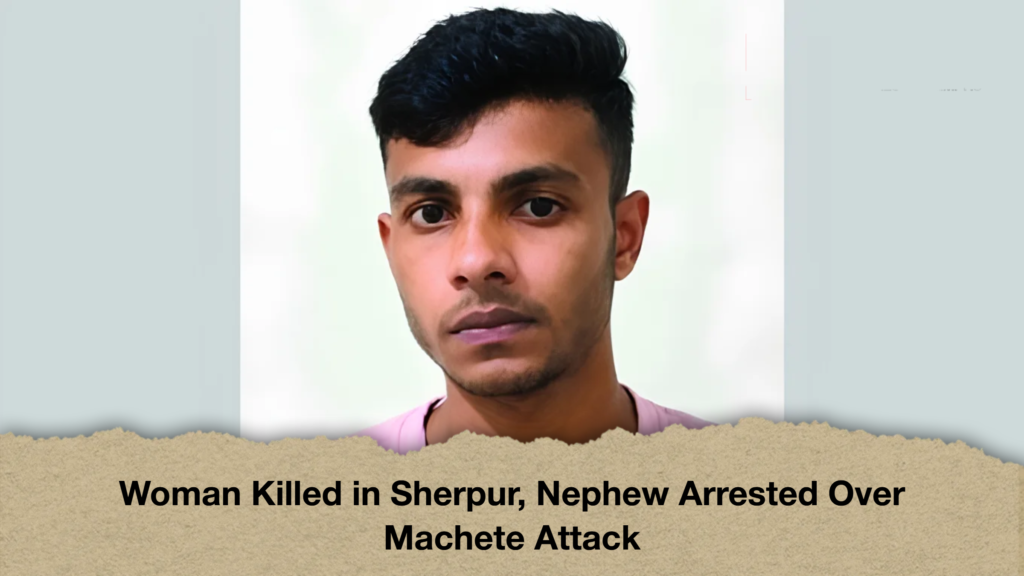 Woman Killed in Sherpur, Nephew Arrested Over Machete Attack