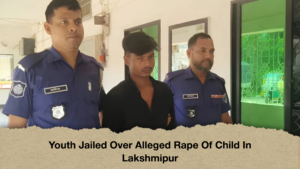 Youth Jailed Over Alleged Rape Of Child In Lakshmipur