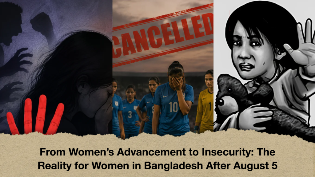 From Women's Advancement to Insecurity The Reality for Women in Bangladesh After August 5