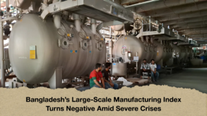 Bangladesh's Large-Scale Manufacturing Index Turns Negative Amid Severe Crises