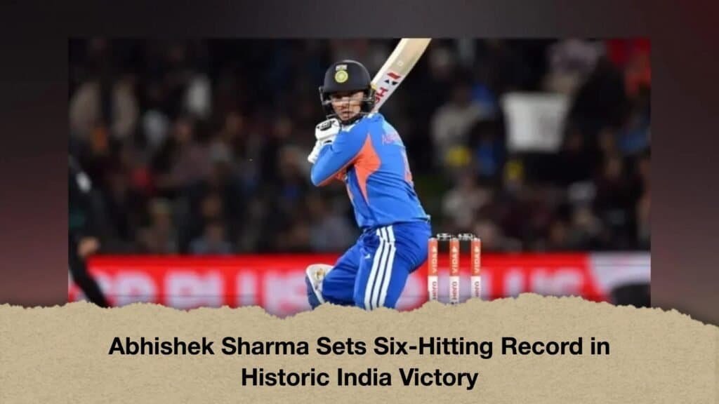 Abhishek Sharma Sets Six-Hitting Record in Historic India Victory