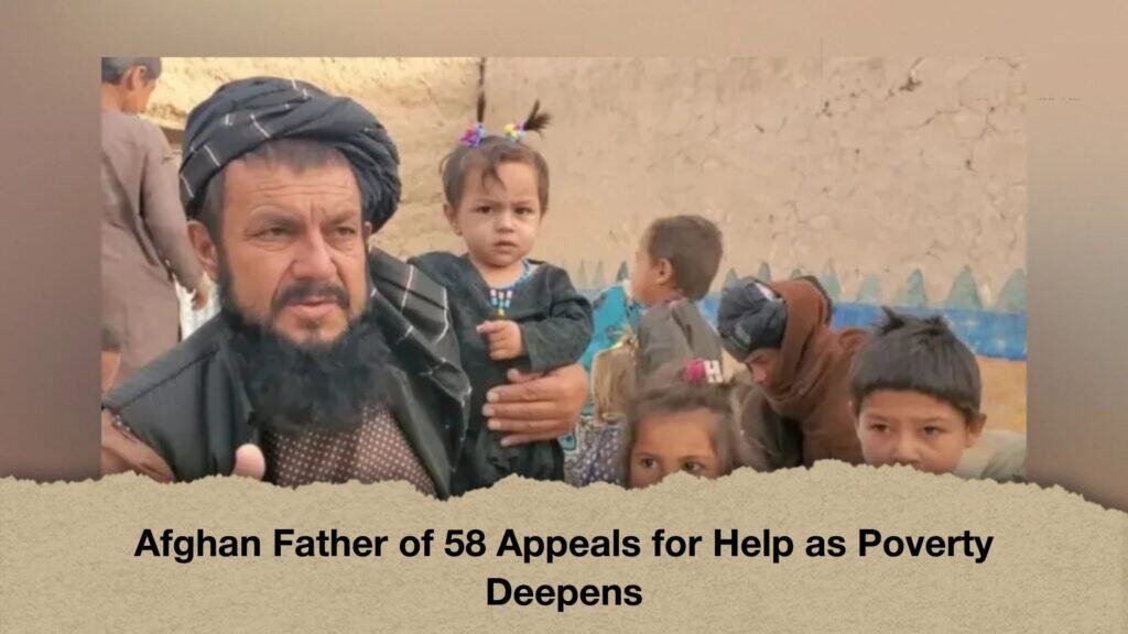 Afghan Father of 58 Appeals for Help as Poverty Deepens