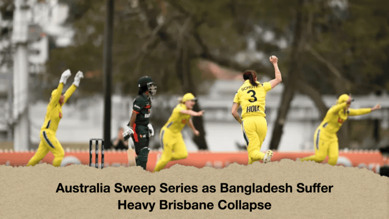 Australia Sweep Series as Bangladesh Suffer Heavy Brisbane Collapse