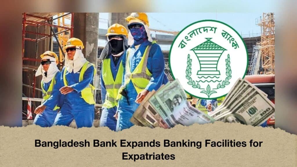 Bangladesh Bank Expands Banking Facilities for Expatriates