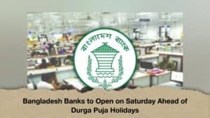 Bangladesh Banks to Open on Saturday Ahead of Durga Puja Holidays