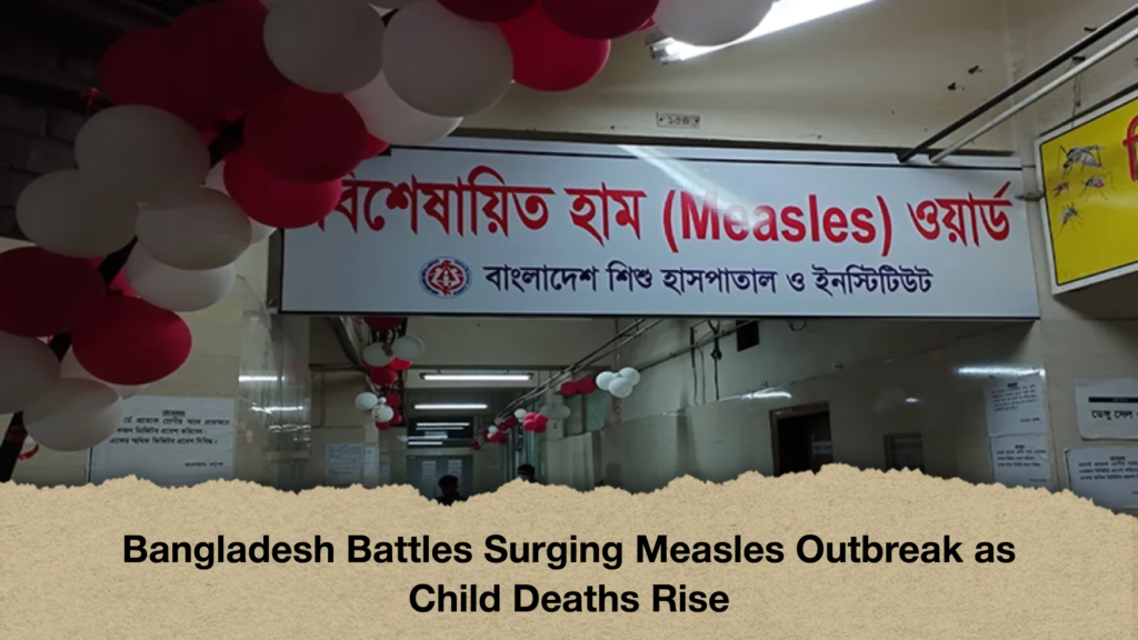 Bangladesh Battles Surging Measles Outbreak as Child Deaths Rise