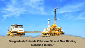 Bangladesh Extends Offshore Oil and Gas Bidding Deadline to 2027