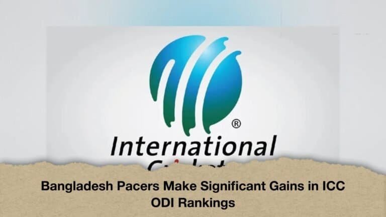 Bangladesh Pacers Make Significant Gains in ICC ODI Rankings