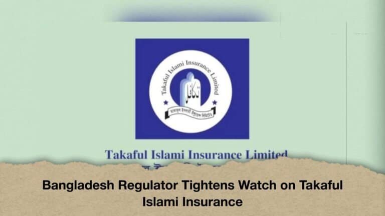 Bangladesh Regulator Tightens Watch on Takaful Islami Insurance