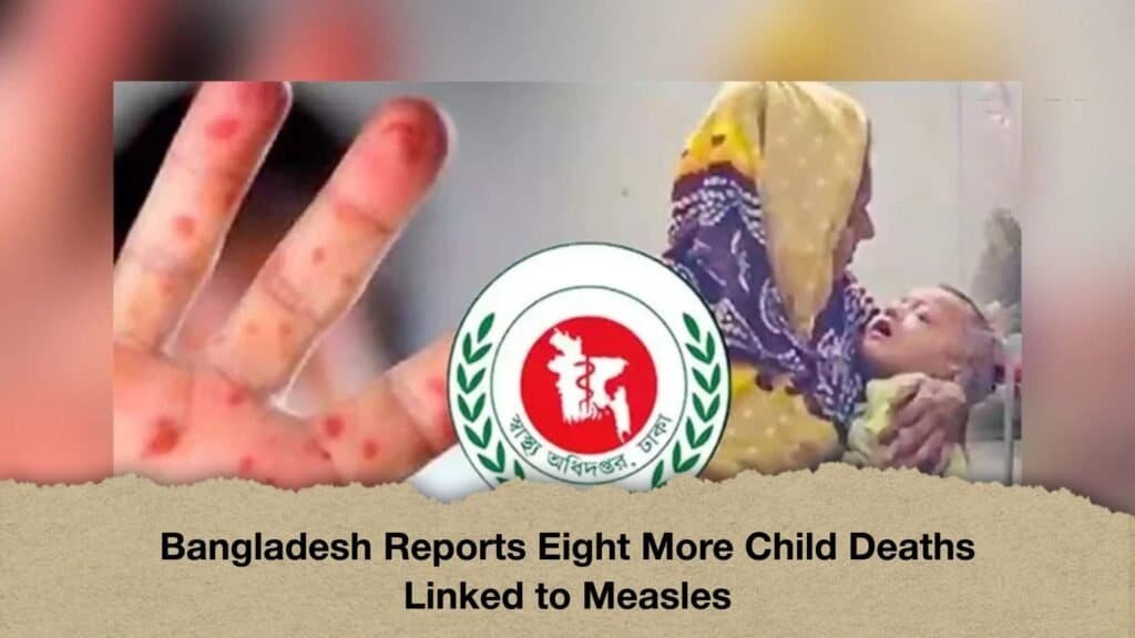 Bangladesh Reports Eight More Child Deaths Linked to Measles