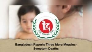 Bangladesh Reports Three More Measles-Symptom Deaths