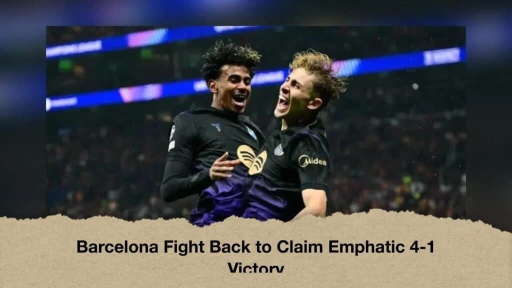Barcelona Fight Back to Claim Emphatic 4-1 Victory
