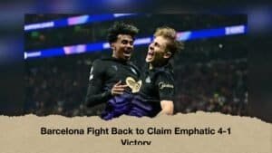 Barcelona Fight Back to Claim Emphatic 4-1 Victory
