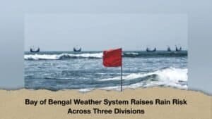 Bay of Bengal Weather System Raises Rain Risk Across Three Divisions
