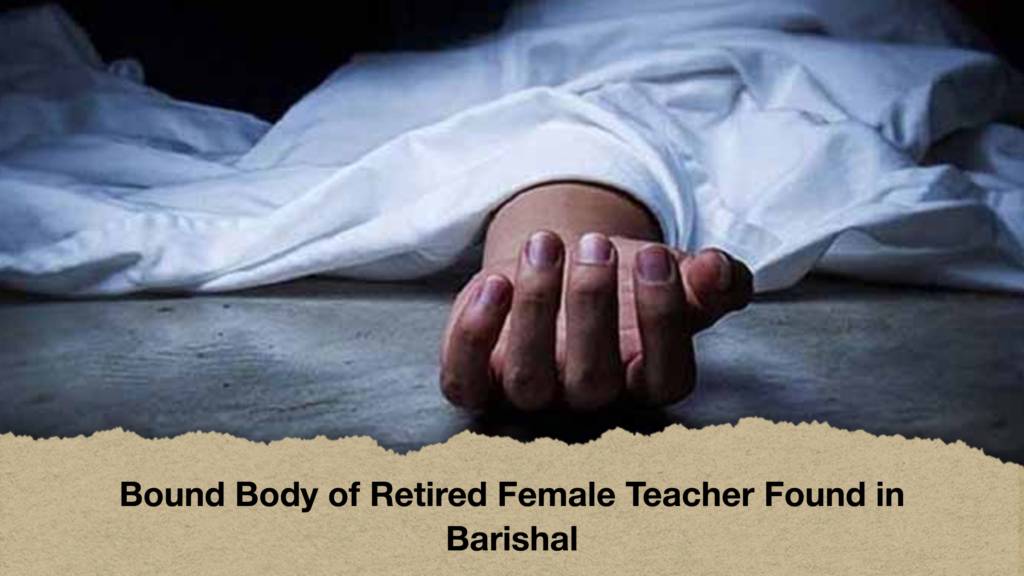 Bound Body of Retired Female Teacher Found in Barishal