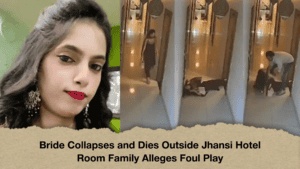 Bride Collapses and Dies Outside Jhansi Hotel Room Family Alleges Foul Play