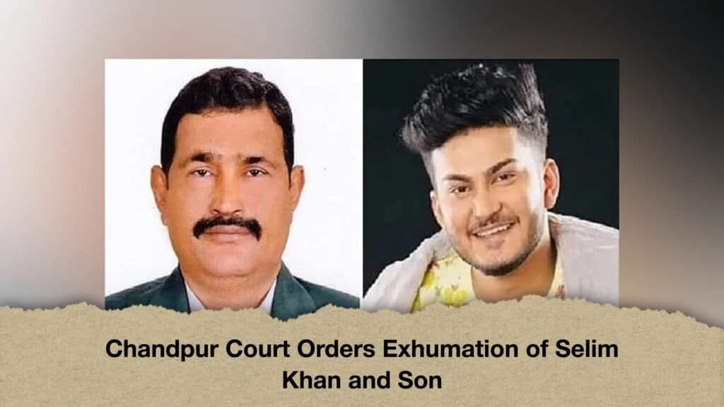 Chandpur Court Orders Exhumation of Selim Khan and Son
