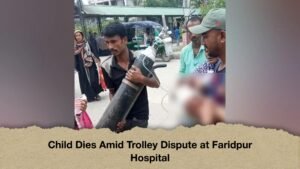 Child Dies Amid Trolley Dispute at Faridpur Hospital