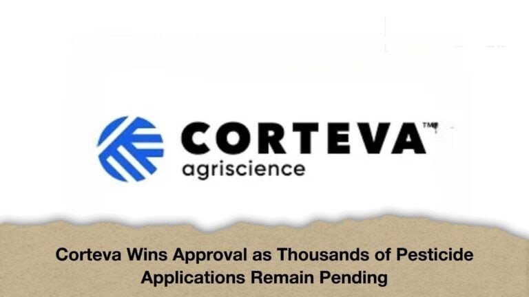 Corteva Wins Approval as Thousands of Pesticide Applications Remain Pending