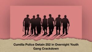 Cumilla Police Detain 252 in Overnight Youth Gang Crackdown