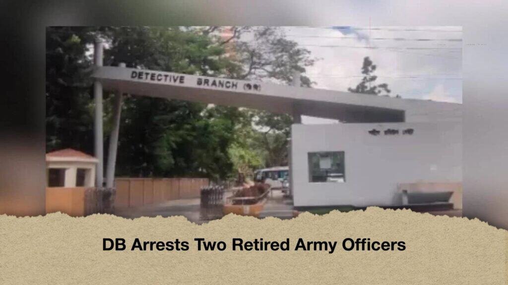 DB Arrests Two Retired Army Officers