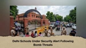 Delhi Schools Under Security Alert Following Bomb Threats