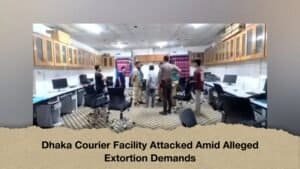 Dhaka Courier Facility Attacked Amid Alleged Extortion Demands