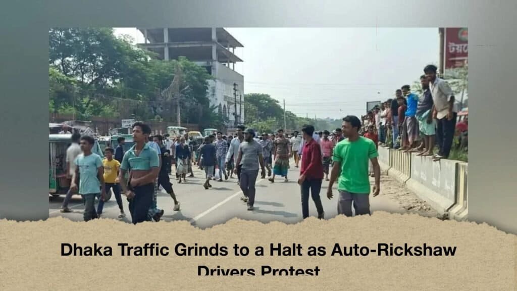 Dhaka Traffic Grinds to a Halt as Auto-Rickshaw Drivers Protest