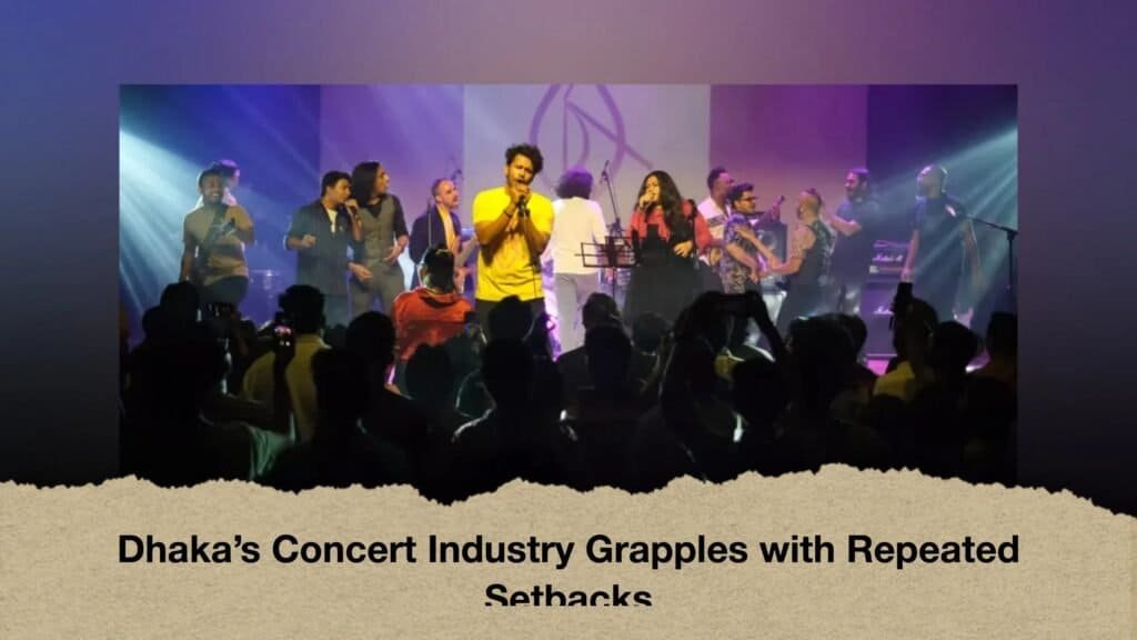 Dhaka’s Concert Industry Grapples with Repeated Setbacks