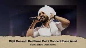 Diljit Dosanjh Reaffirms Delhi Concert Plans Amid Security Concerns