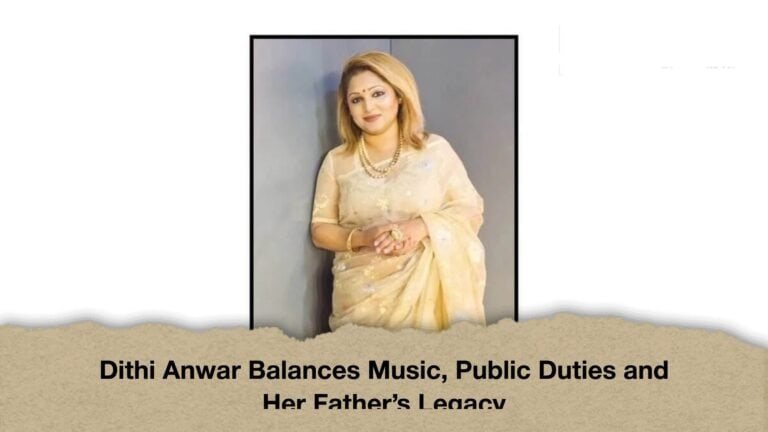 Dithi Anwar Balances Music, Public Duties and Her Father’s Legacy