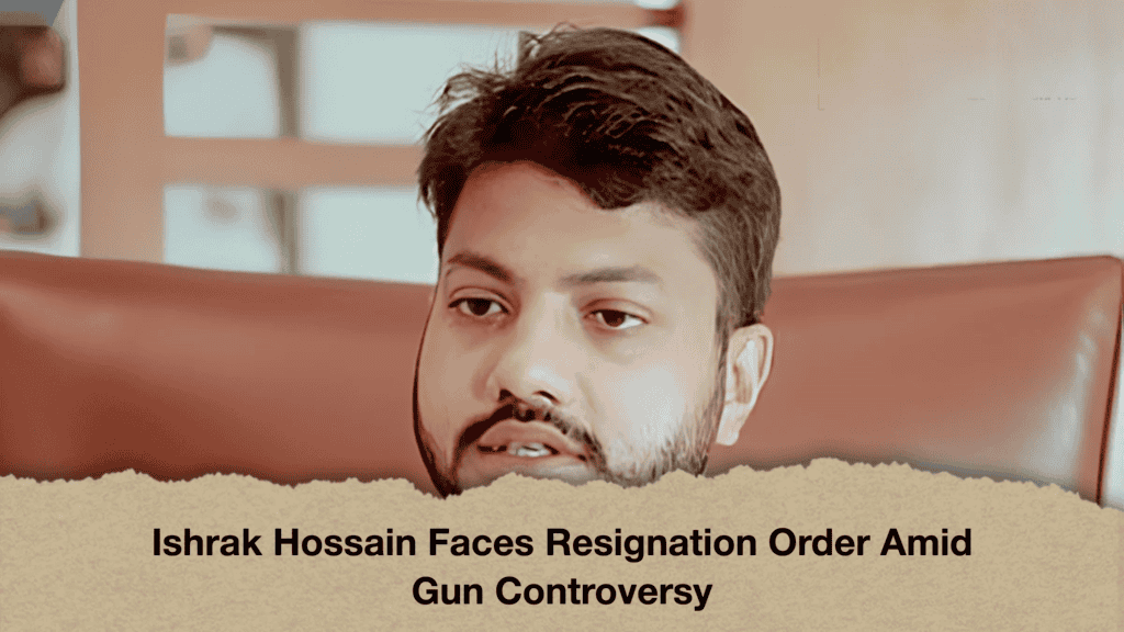 Ishrak Hossain Faces Resignation Order Amid Gun Controversy