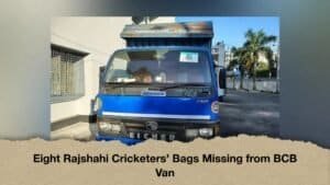 Eight Rajshahi Cricketers’ Bags Missing from BCB Van
