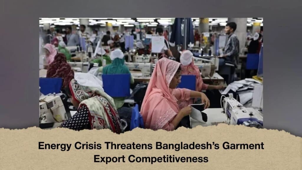 Energy Crisis Threatens Bangladesh’s Garment Export Competitiveness