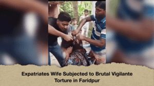 Expatriates Wife Subjected to Brutal Vigilante Torture in Faridpur