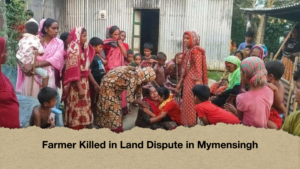 Farmer Killed in Land Dispute in Mymensingh
