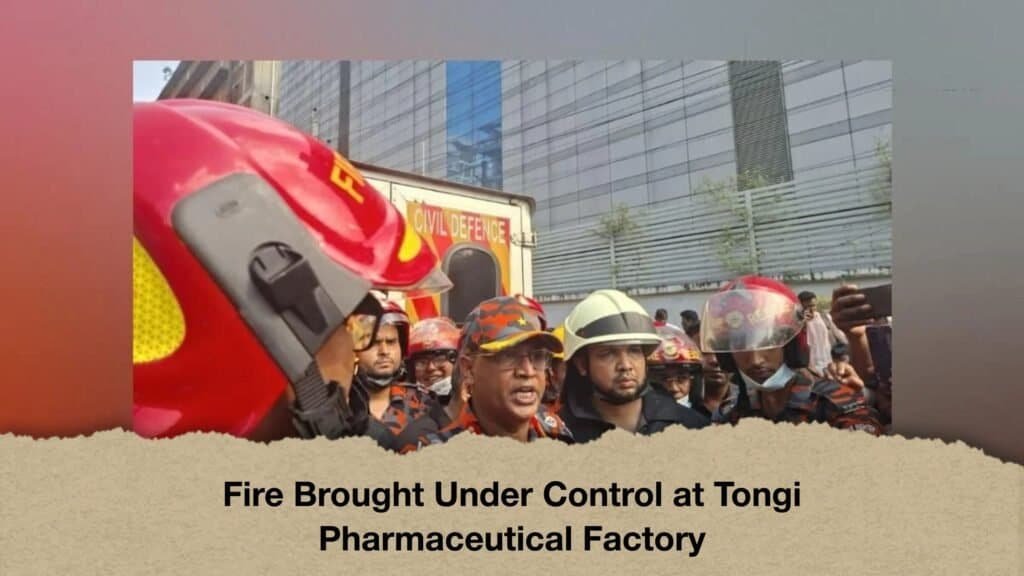 Fire Brought Under Control at Tongi Pharmaceutical Factory