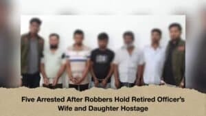 Five Arrested After Robbers Hold Retired Officer’s Wife and Daughter Hostage