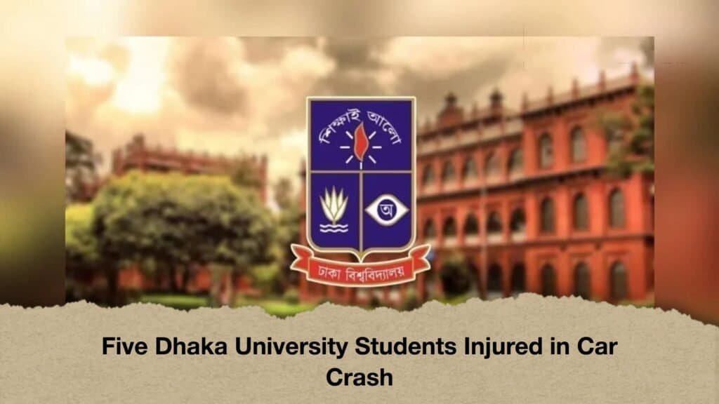 Five Dhaka University Students Injured in Car Crash
