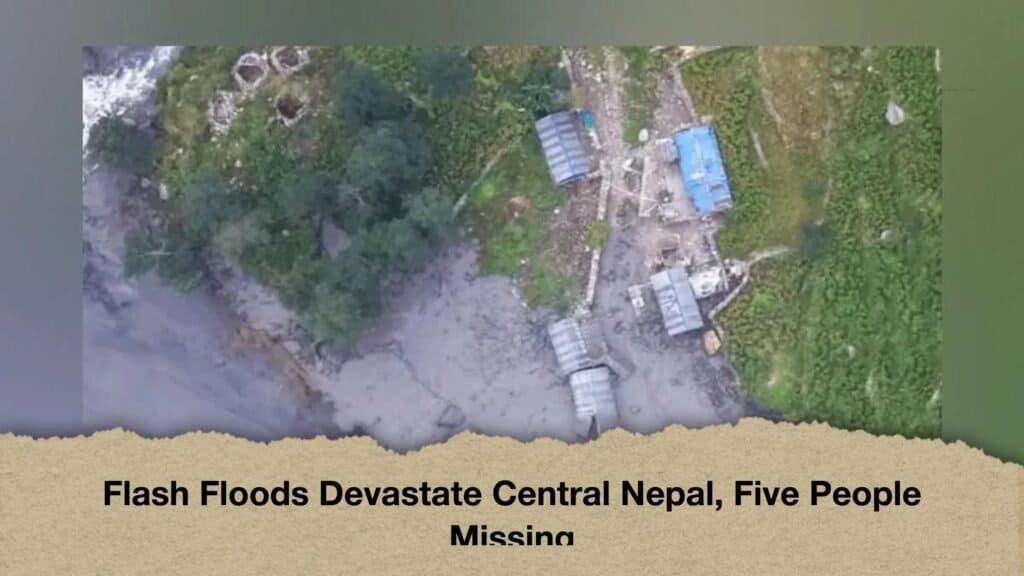 Flash Floods Devastate Central Nepal, Five People Missing
