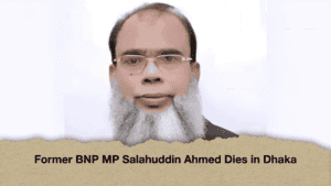 Former BNP MP Salahuddin Ahmed Dies in Dhaka