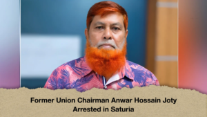 Former Union Chairman Anwar Hossain Joty Arrested in Saturia