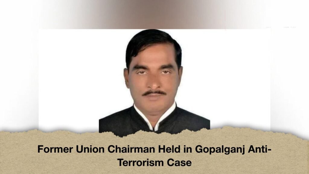 Former Union Chairman Held in Gopalganj Anti-Terrorism Case
