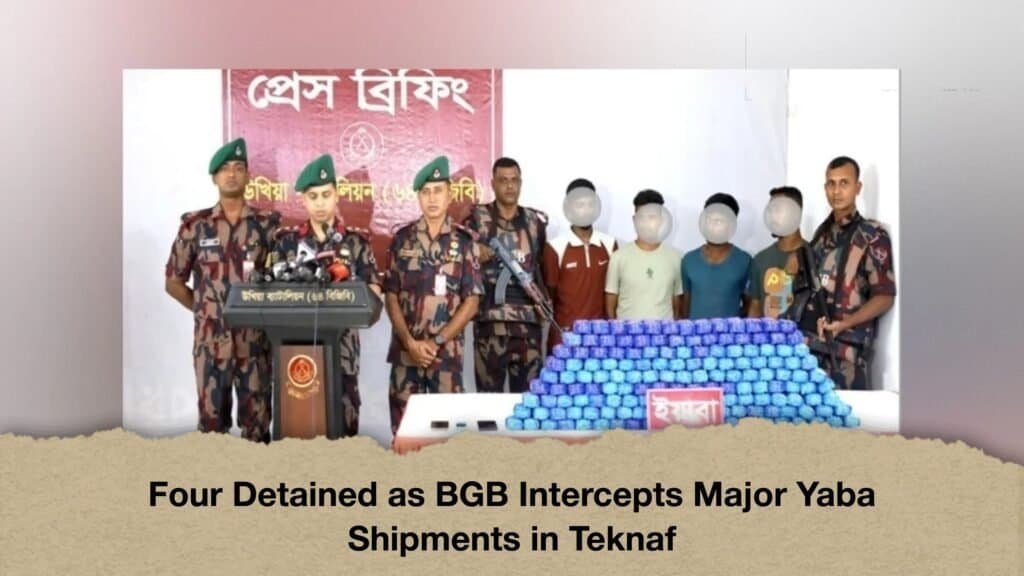 Four Detained as BGB Intercepts Major Yaba Shipments in Teknaf